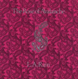 The Rose Of Avalanche : L.A. Rain